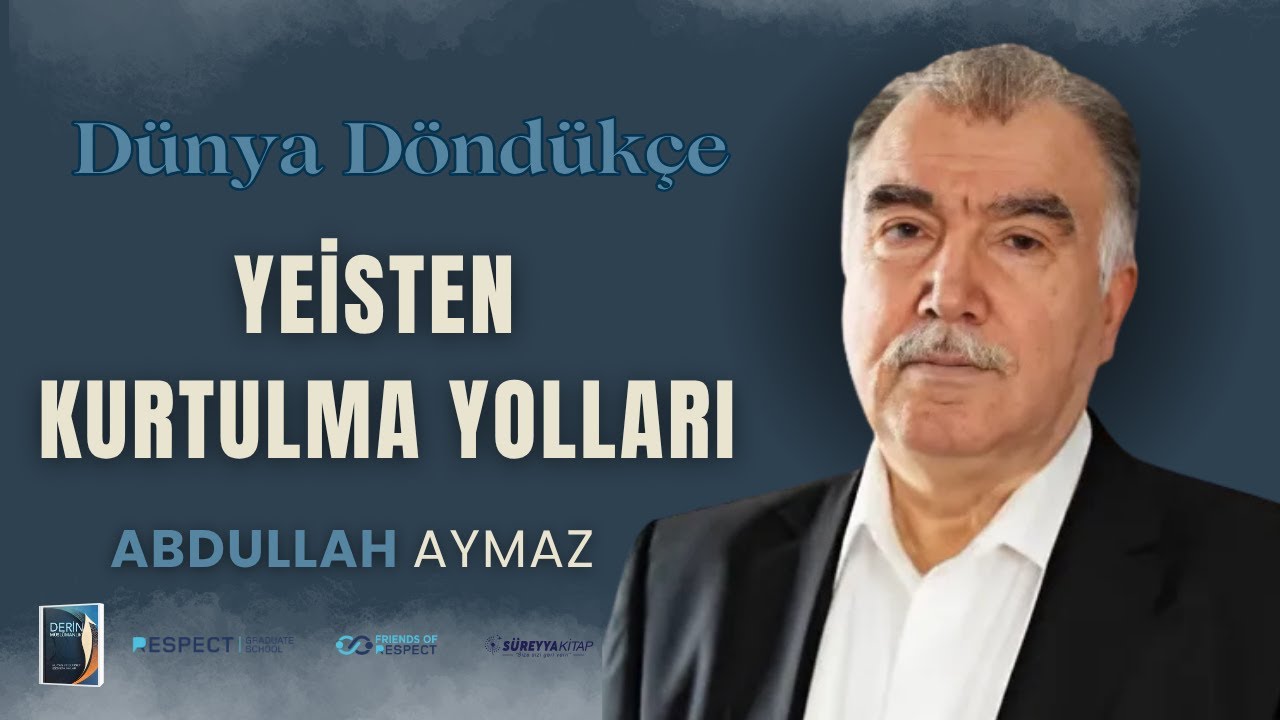 Derin Müslümanlık (Yeisten Kurtulma Yolları - Abdullah Aymaz) I Dünya Döndükçe Kampı