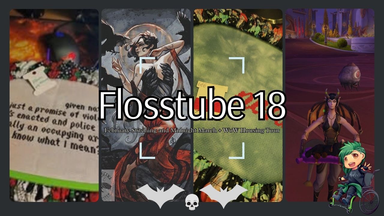 Flosstube 18 - February Stitching and Midnight March + WoW Housing Tour