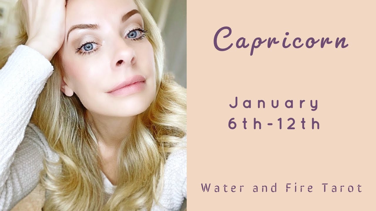 Capricorn:  Jan. 6th-12th  