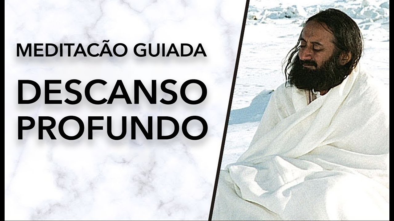 MEDITAÇÃO GUIADA DESCANSO PROFUNDO :: por Sri Sri Ravi Shankar