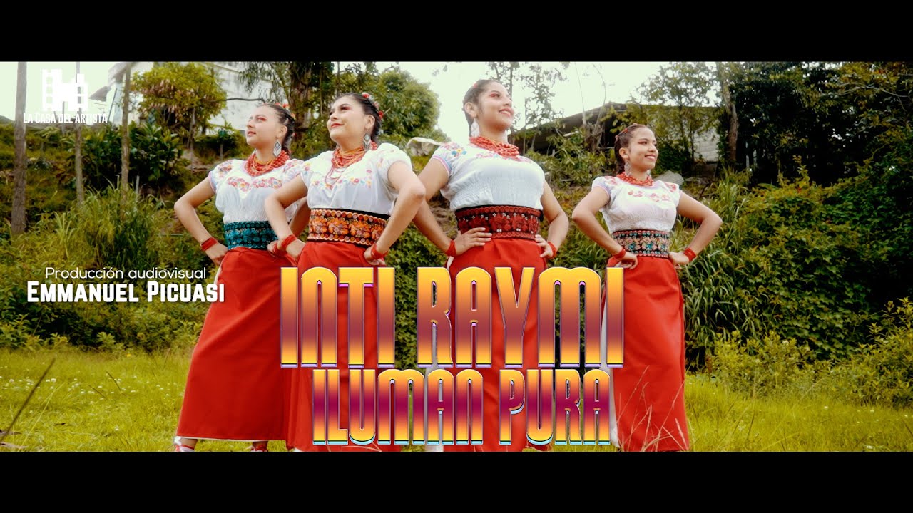 Inti Raymi Iluman Pura-Grupo Iluman Pura - Video Oficial 4k-Nuevo Éxito