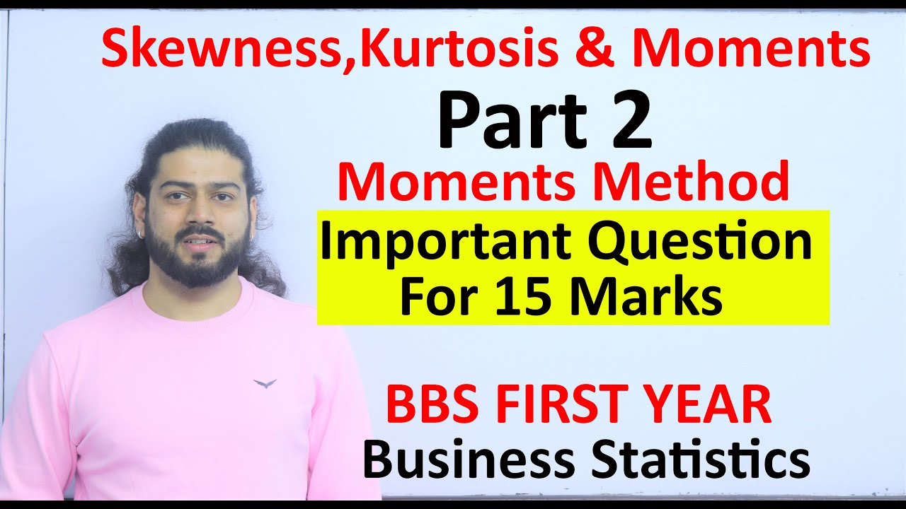 Skewness Kurtosis and Moments  Chapter को सबैभन्दा important questions 15 mark को लागी VVV Imp Qsn