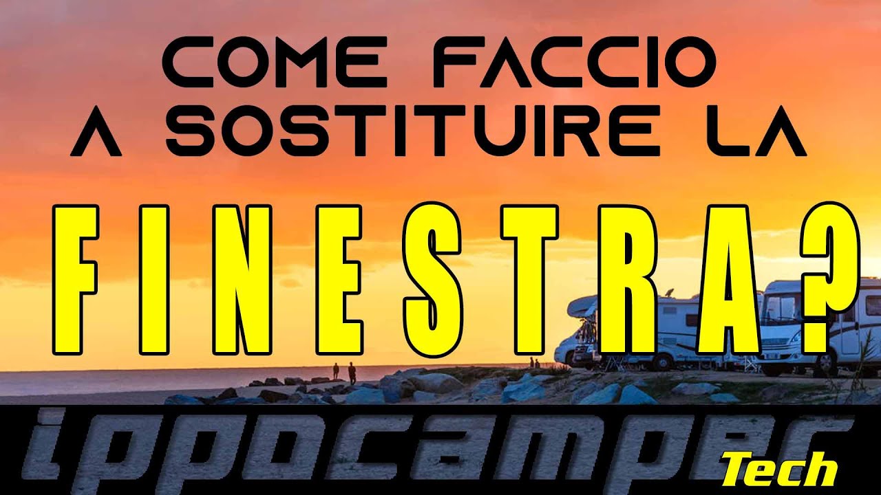 Come faccio a sostituire una finestra del mio camper?