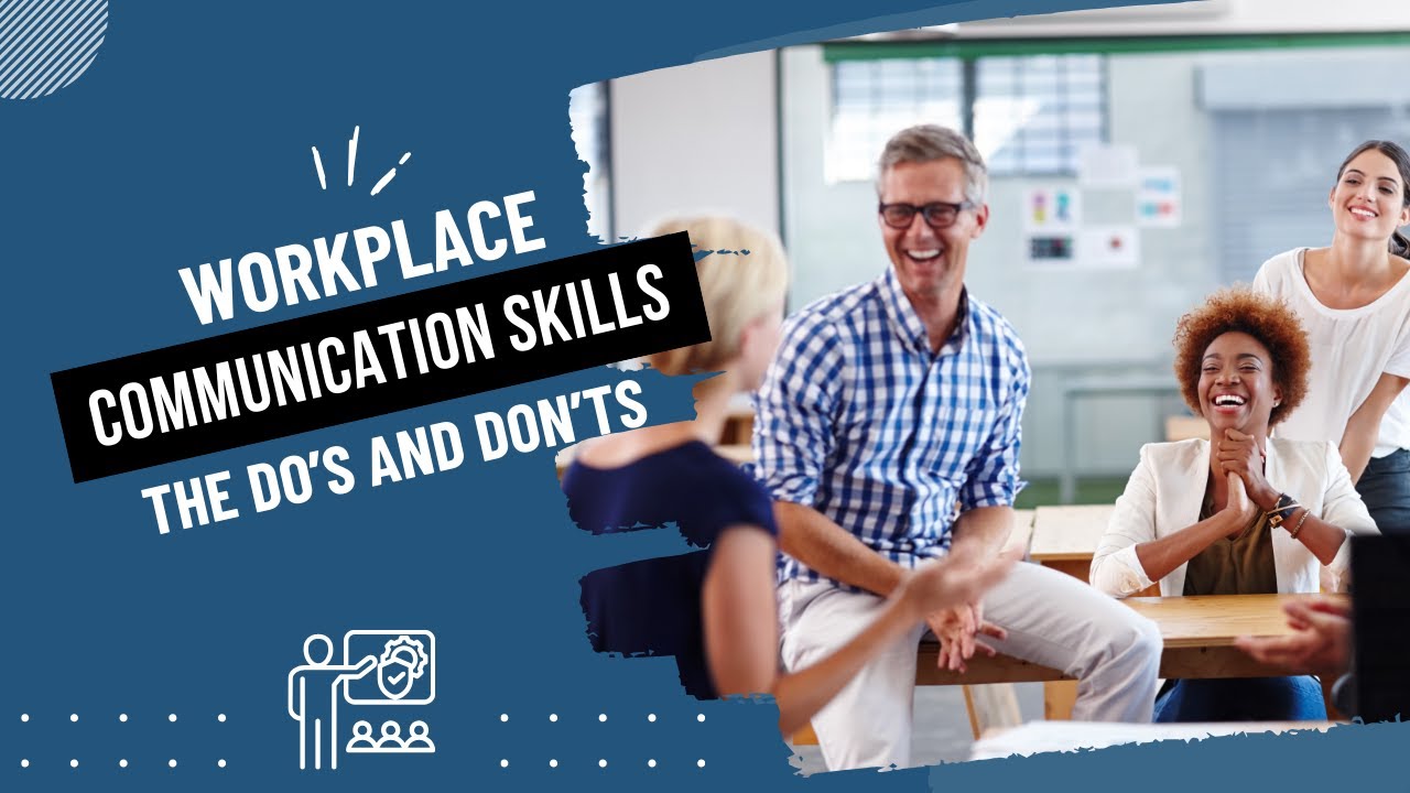 Workplace Communication Skills: The Dos and Don'ts