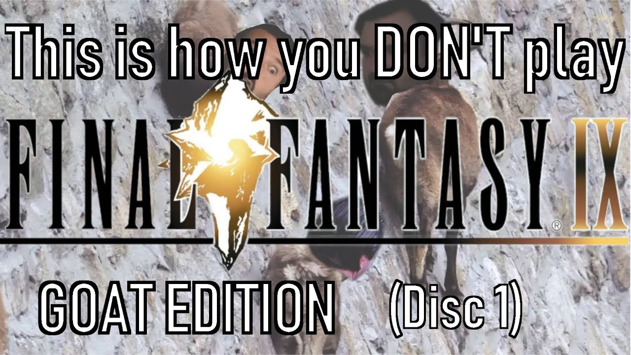 This is how you DON'T play Final Fantasy IX - Goat Edition (Disc 1)