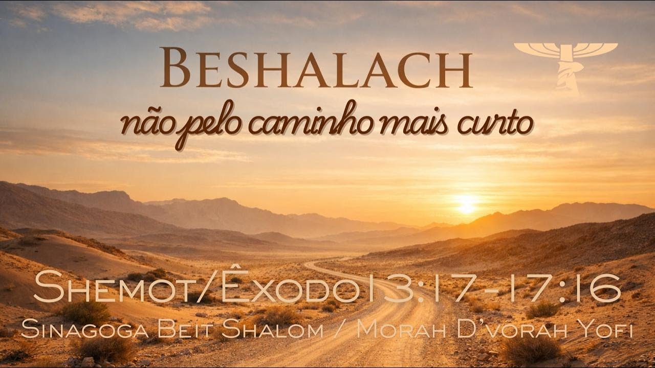 NÃO PELO CAMINHO MAIS CURTO - Parashat Beshalach - 2025/5786