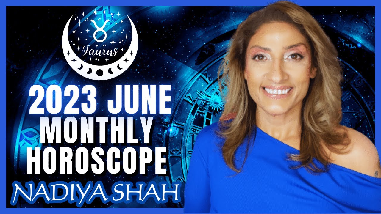 ♉️ Taurus June 2023 Astrology Horoscope by Nadiya Shah