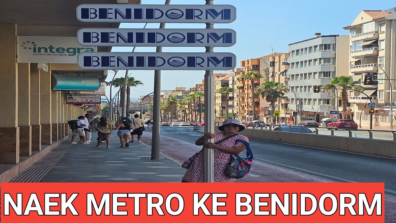 KE BENIDORM DARI ALICANTE NAEK METRO