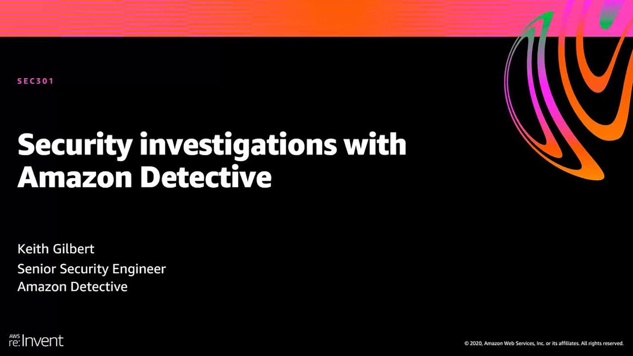AWS re:Invent 2020: Security investigations with Amazon Detective