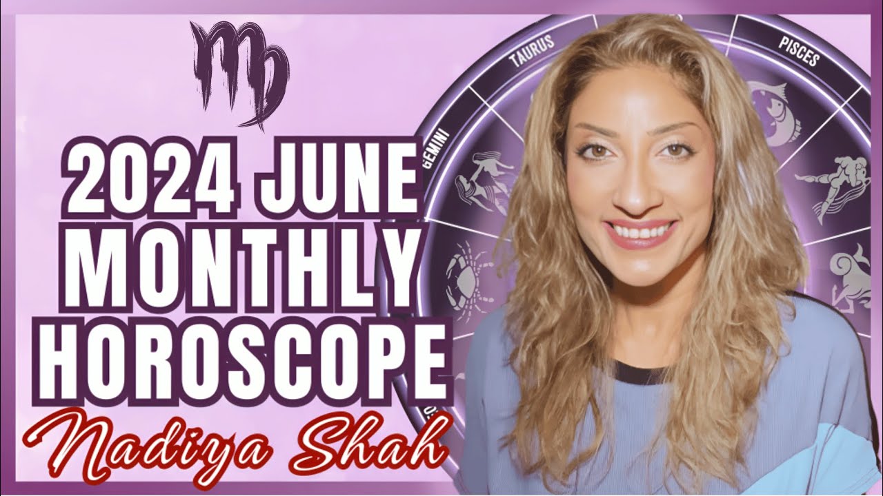♍️ Virgo June 2024 Astrology Horoscope by Nadiya Shah