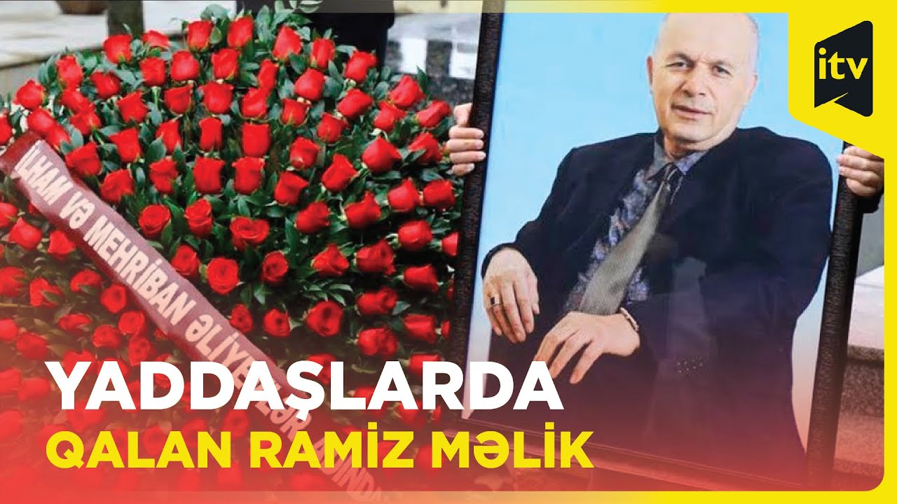 Yaddaşlarda rəngarəng obrazlarla qalan Ramiz Məlik