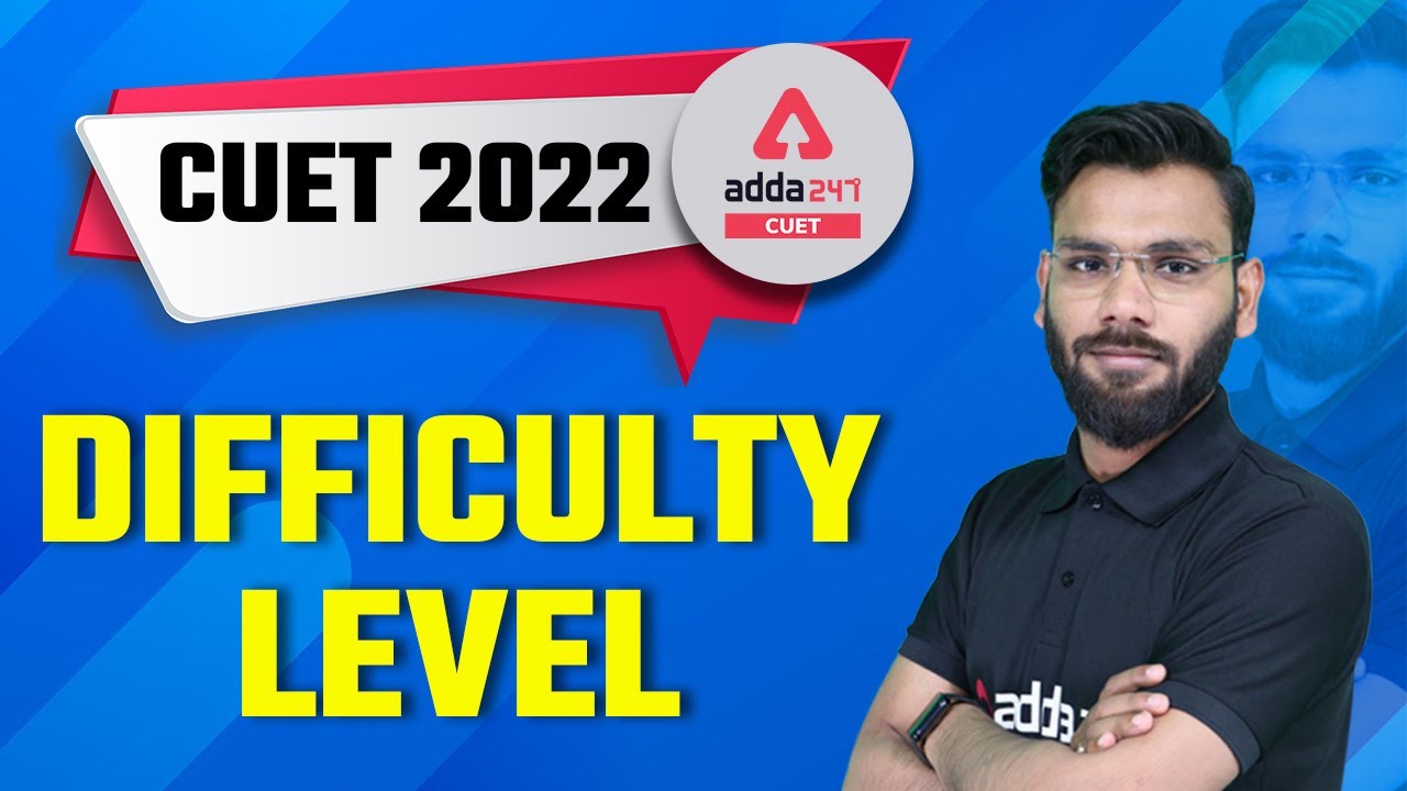 CUET 2022 | Difficulty Level | Exam Full Details | By Varun Goel