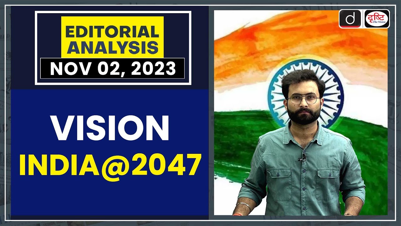 Vision India @2047 | Editorial Analysis | Drishti PCS