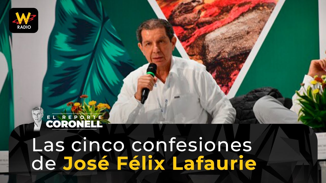 Las cinco confesiones de José Félix Lafaurie | La W