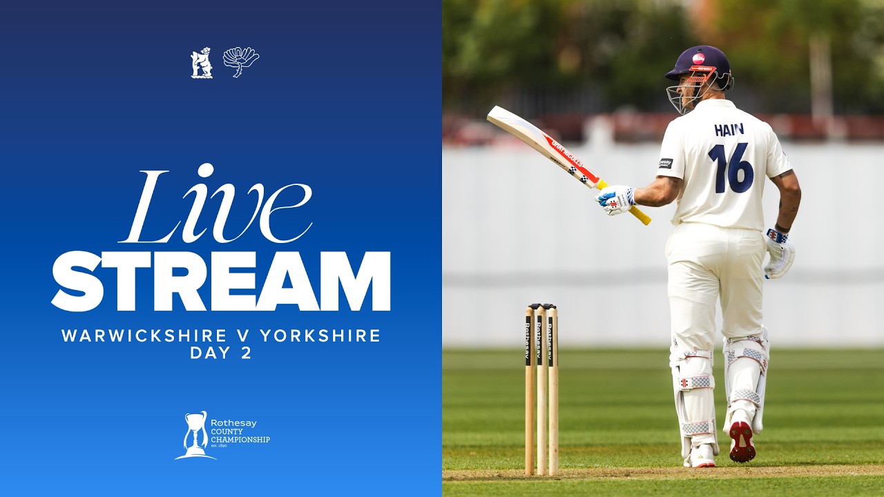 🔴 LIVE | Warwickshire v Yorkshire | Day Two | County Championship