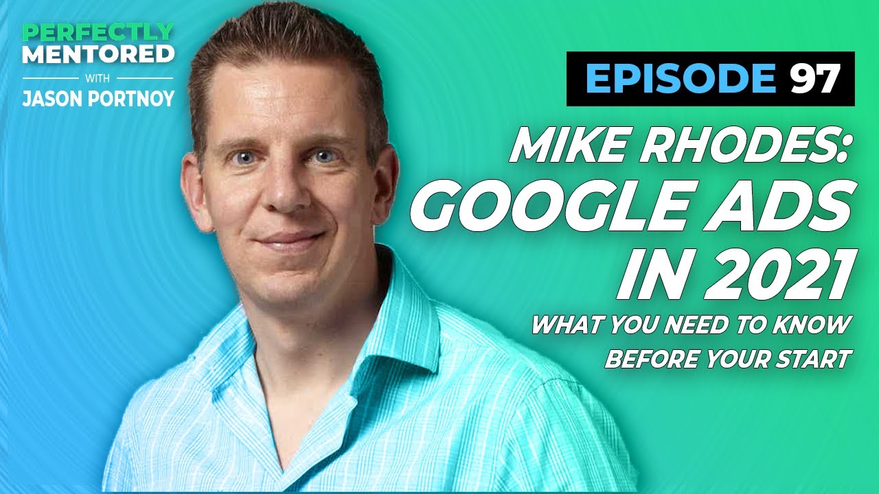 Grow Your Business with GOOGLE ADS 2021 with Mike Rhodes | Perfectly Mentored