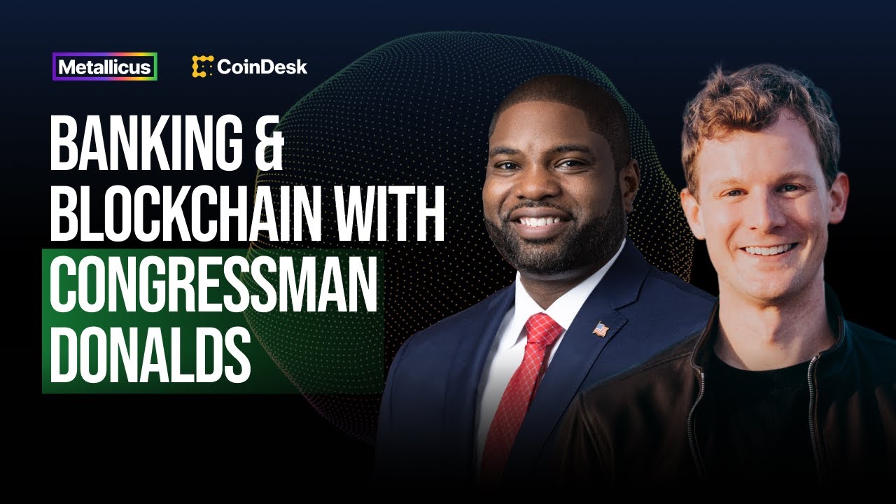 Banking & Blockchain with Congressman Byron Donalds hosted by CoinDesk