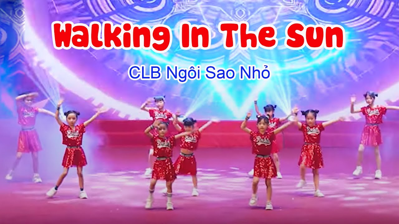 WALKING IN THE SUN - CLB Ngôi Sao Nhỏ | Chắp Cánh Ước Mơ