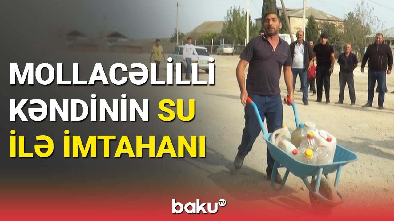 Mollacəlilli kəndinin su ilə imtahanı - BAKU TV