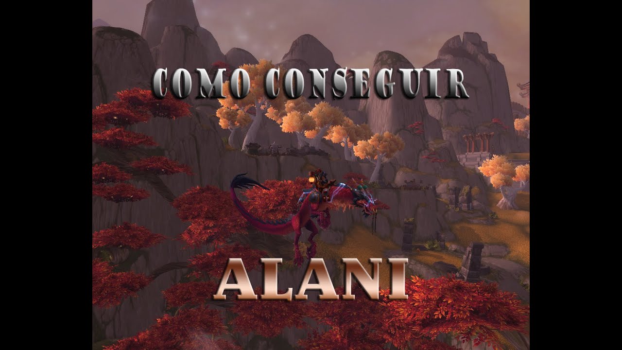 Como conseguir a Alani - MONTURAS WOW - World of Warcraft