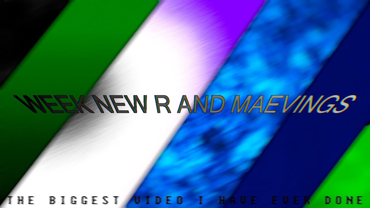 Week New R and Maevings Charted