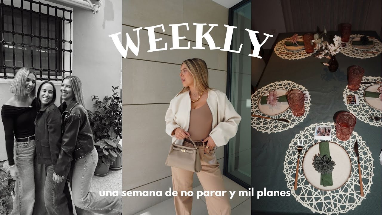WEEKLY- Una semana de no parar, cumples, muchas comidas, planes, outfits y unboxings