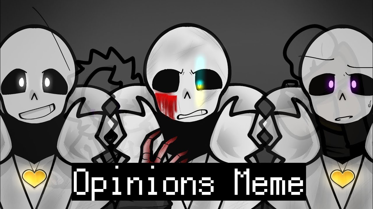 []Opinions Meme[]  ||Cross Sans||