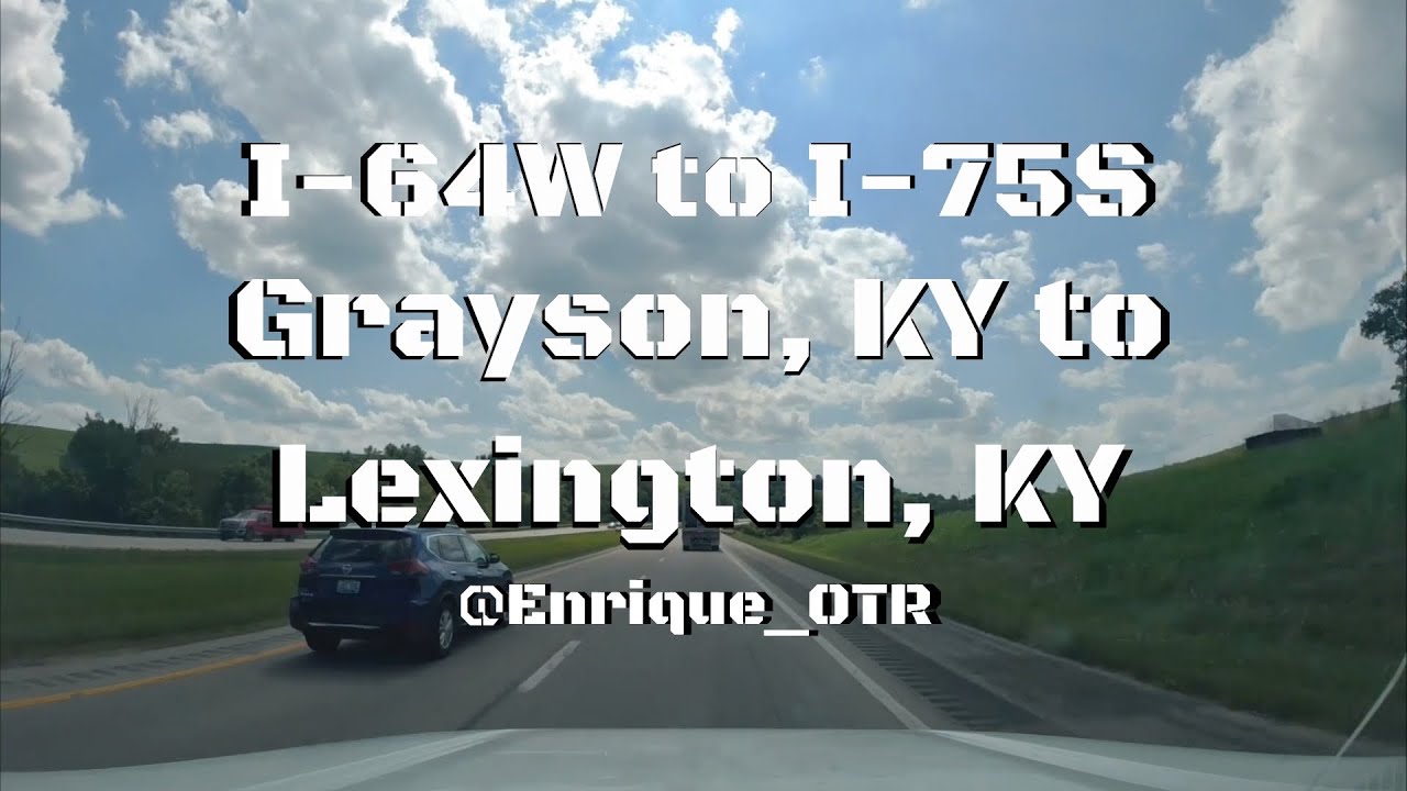I-64W to I-75S from Grayson, KY through Lexington, KY to Richmond, KY.