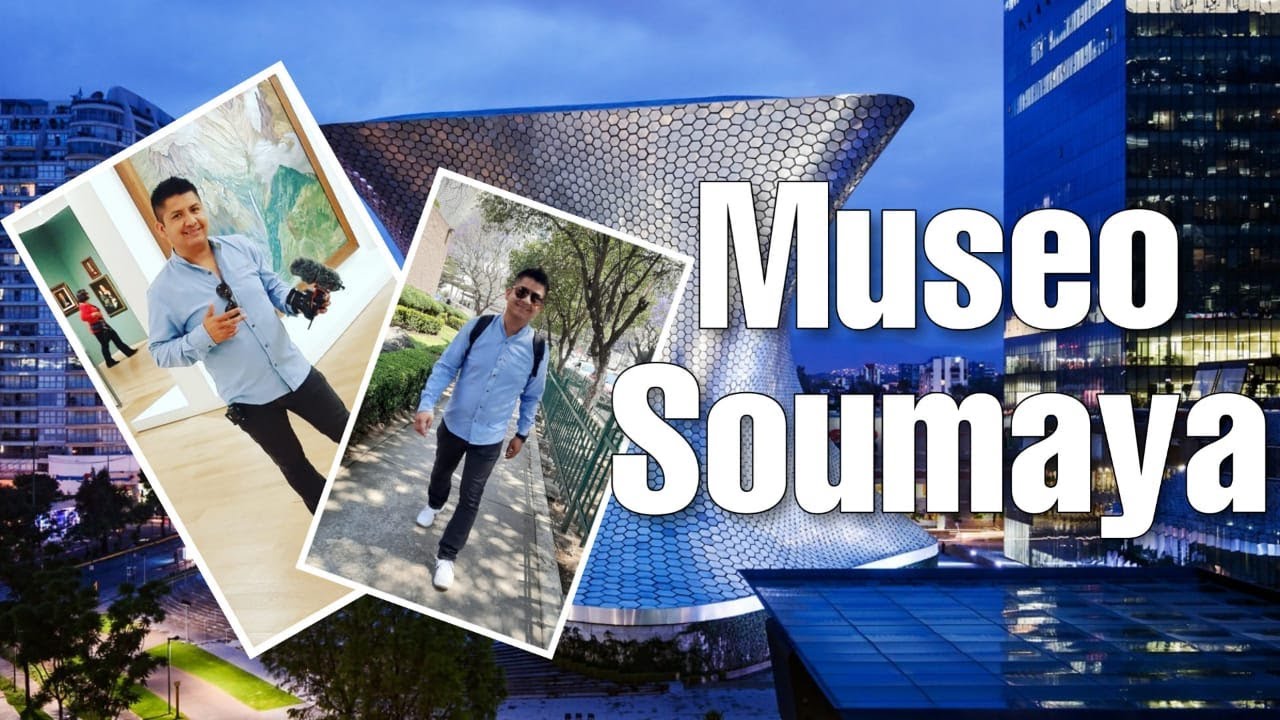 ¿QUE HAY EN EL MUSEO SOUMAYA? || LUIS CASTILLO BLOGGER