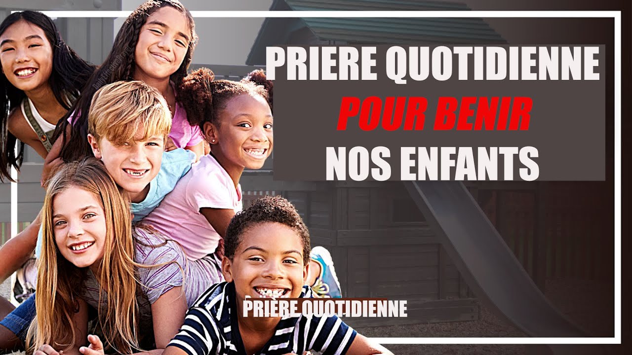 Prière puissante pour bénir nos enfants