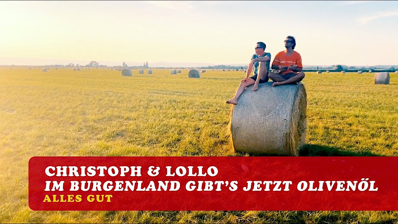 Im Burgenland gibt’s jetzt Olivenöl – Christoph & Lollo