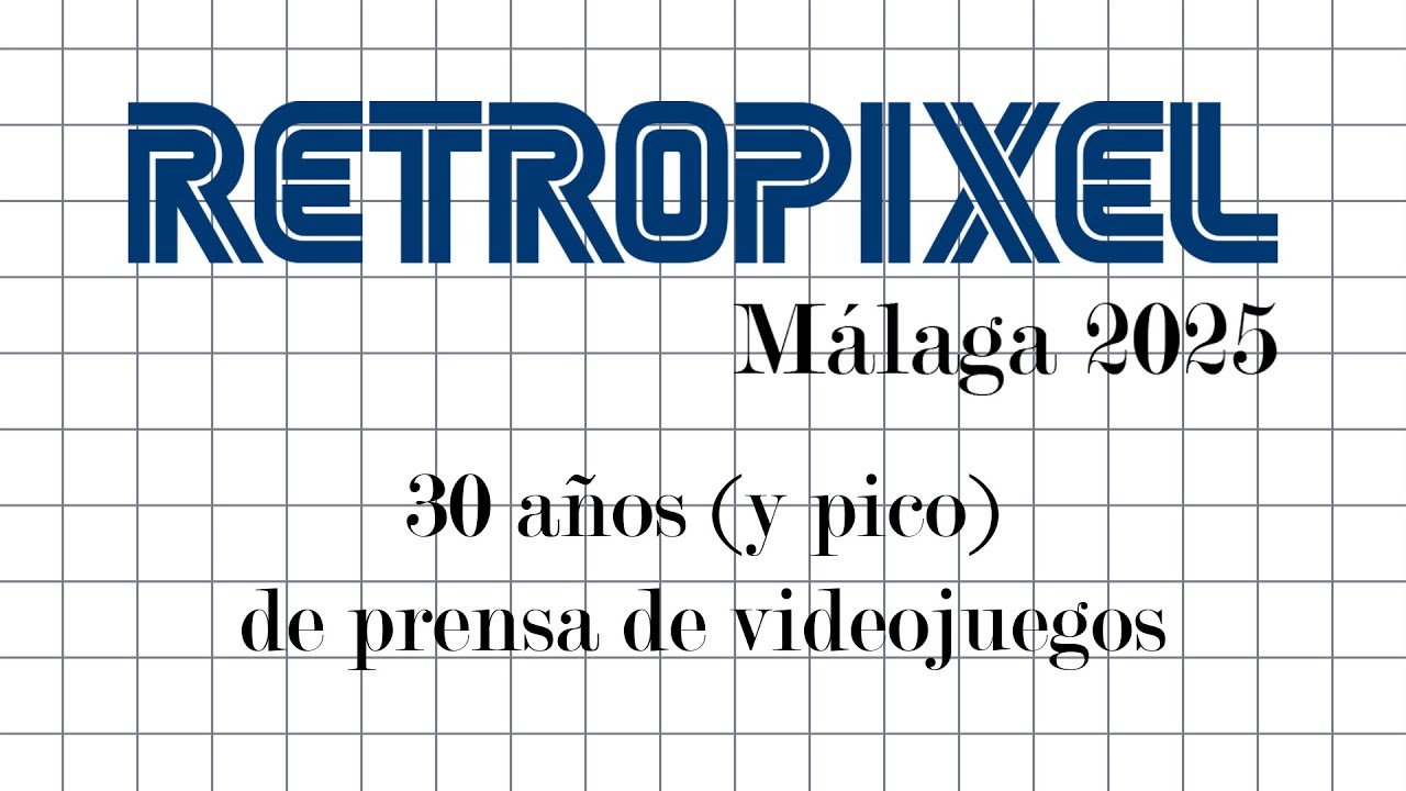 RetroPixel 2025 - Conferencia "30 años (y pico) de prensa de videojuegos"