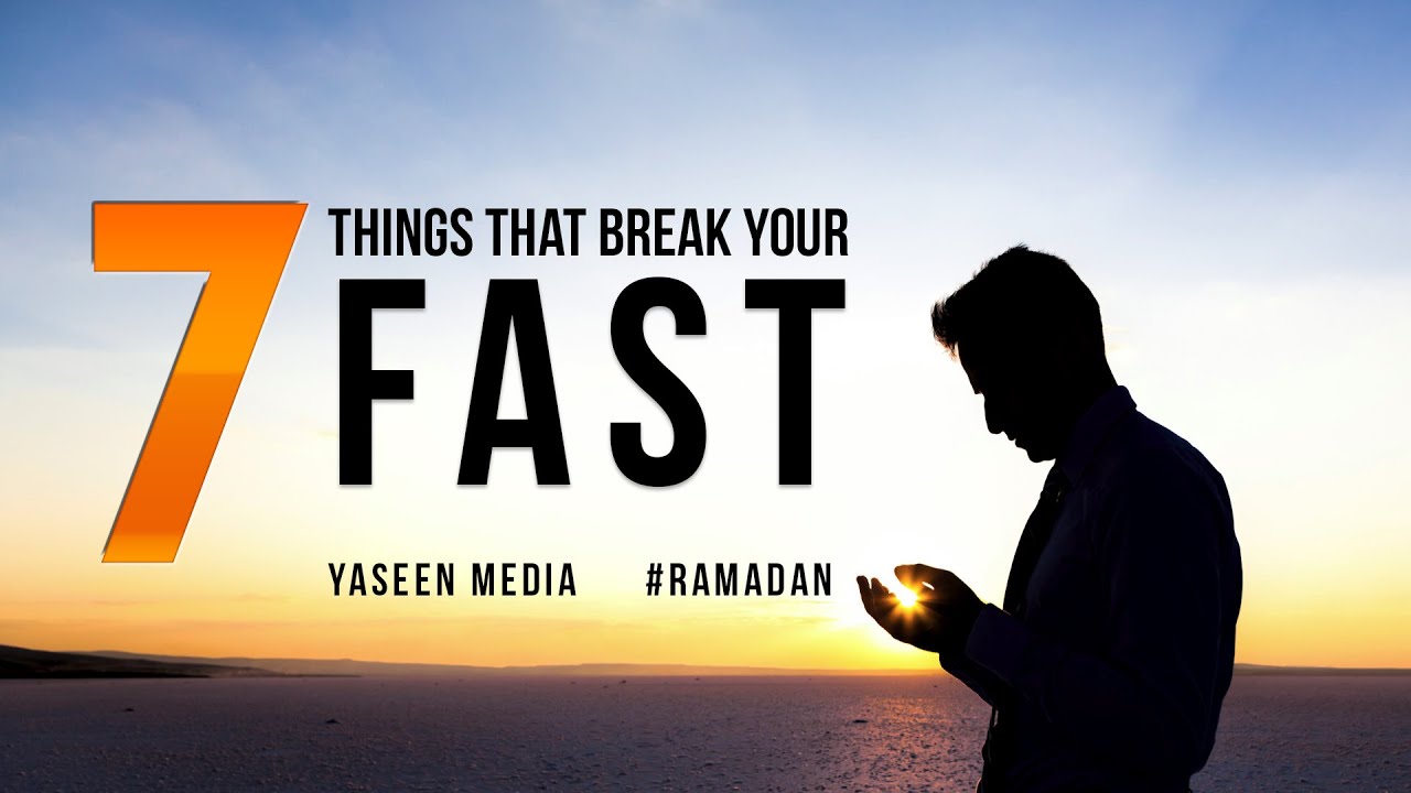 7 Things That Break Your Fast - Ramadan Reminder - Yaseen Media