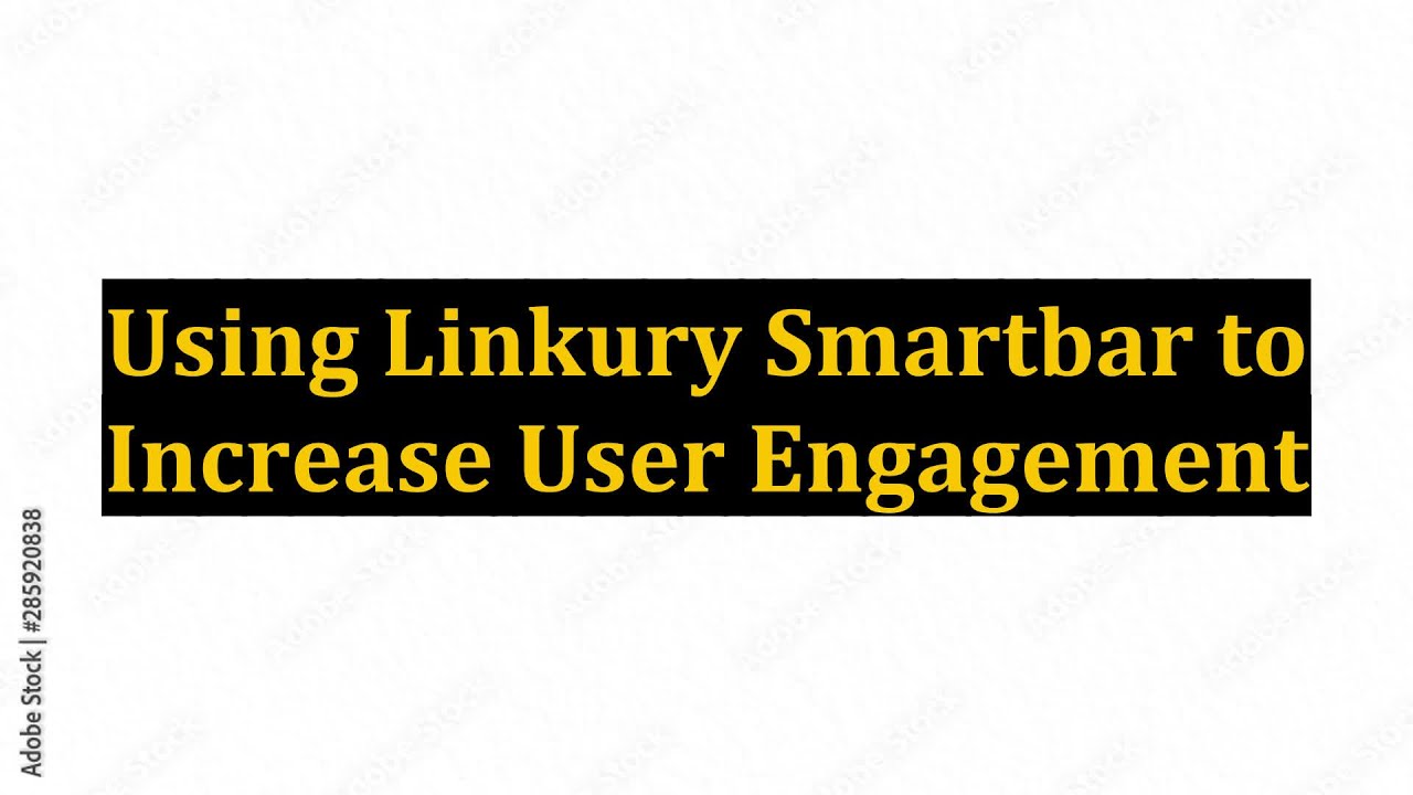 Using Linkury Smartbar to Increase User Engagement
