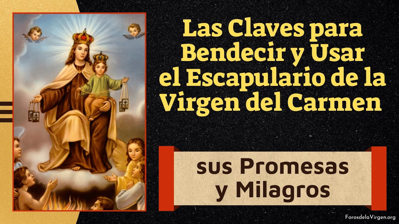 Las Claves para Bendecir y Usar el Escapulario de la Virgen del Carmen [sus Promesas y Milagros]