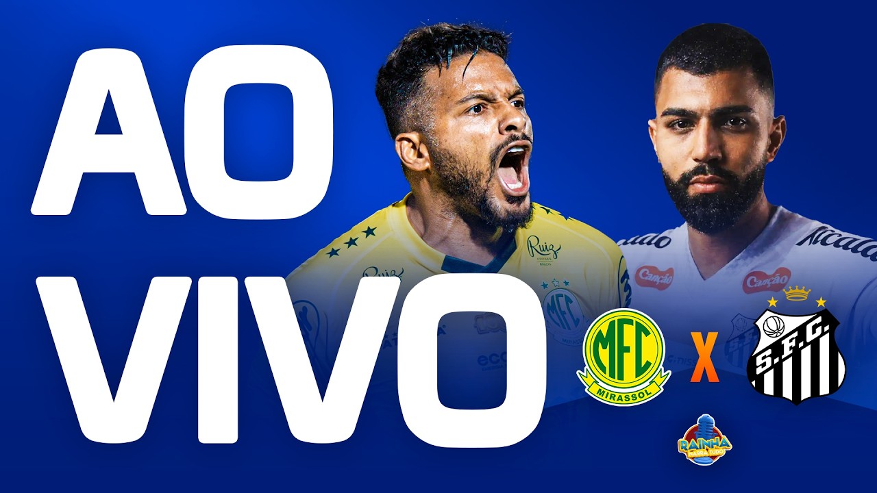 MIRASSOL X SANTOS - AO VIVO - BRASILEIRÃO 2026 - RAINHA NARRA TUDO