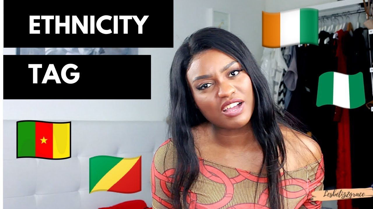 ETHNICITY TAG - ET SI J'ETAIS ? NAIJA-CAMER-CONGO-COTE D'IVOIRE