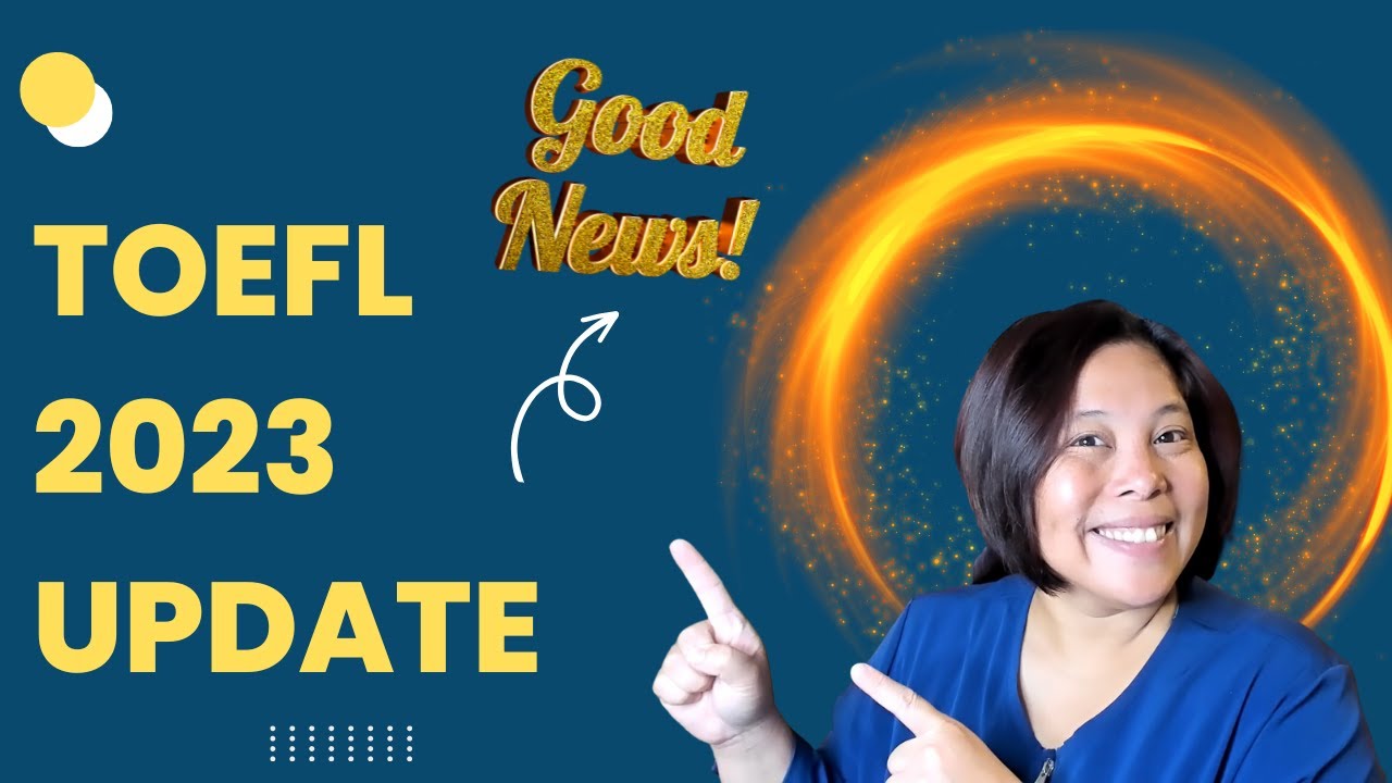 GOOD NEWS! 2023 UPDATE TOEFL (Test of English as Foreign Language)!