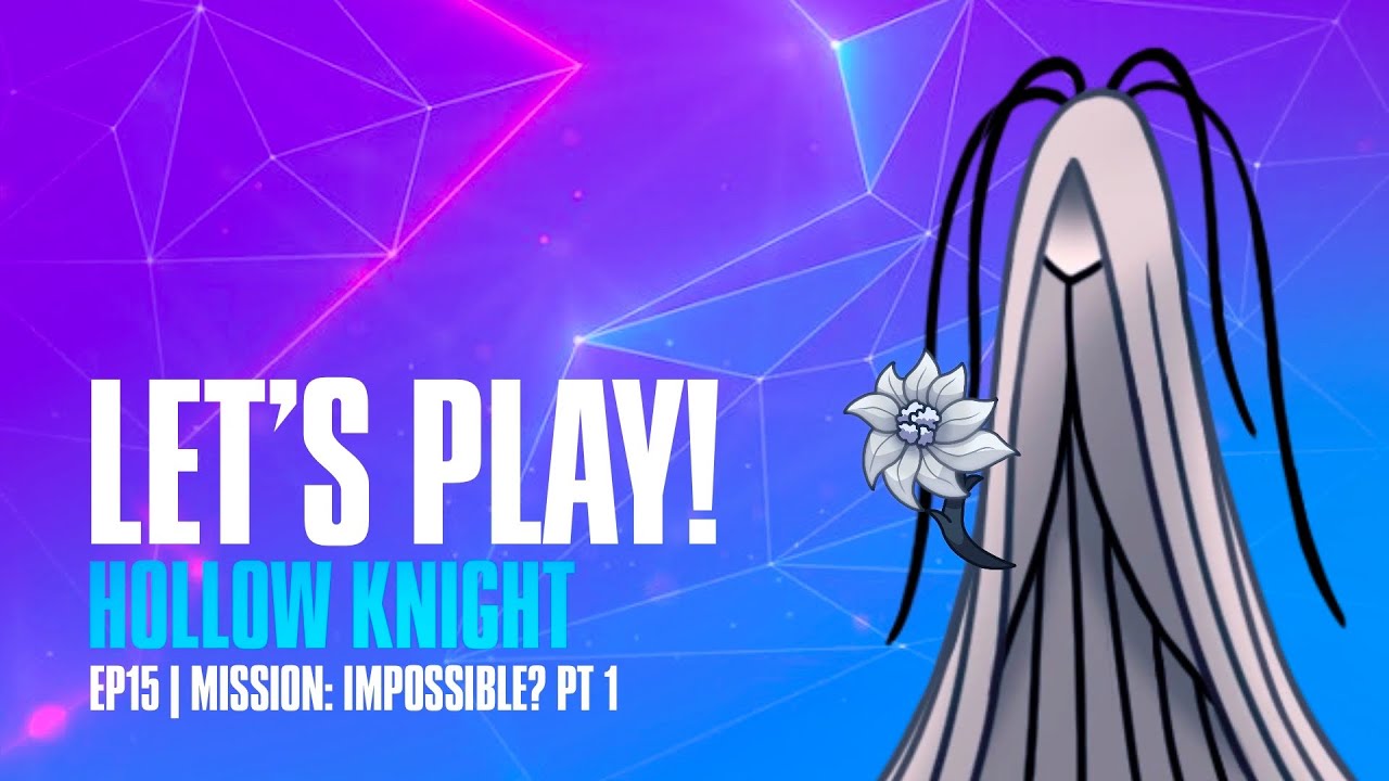 🎮 LETS PLAY! Hollow Knight - S1EP15 | Mission: Impossible? Pt 1