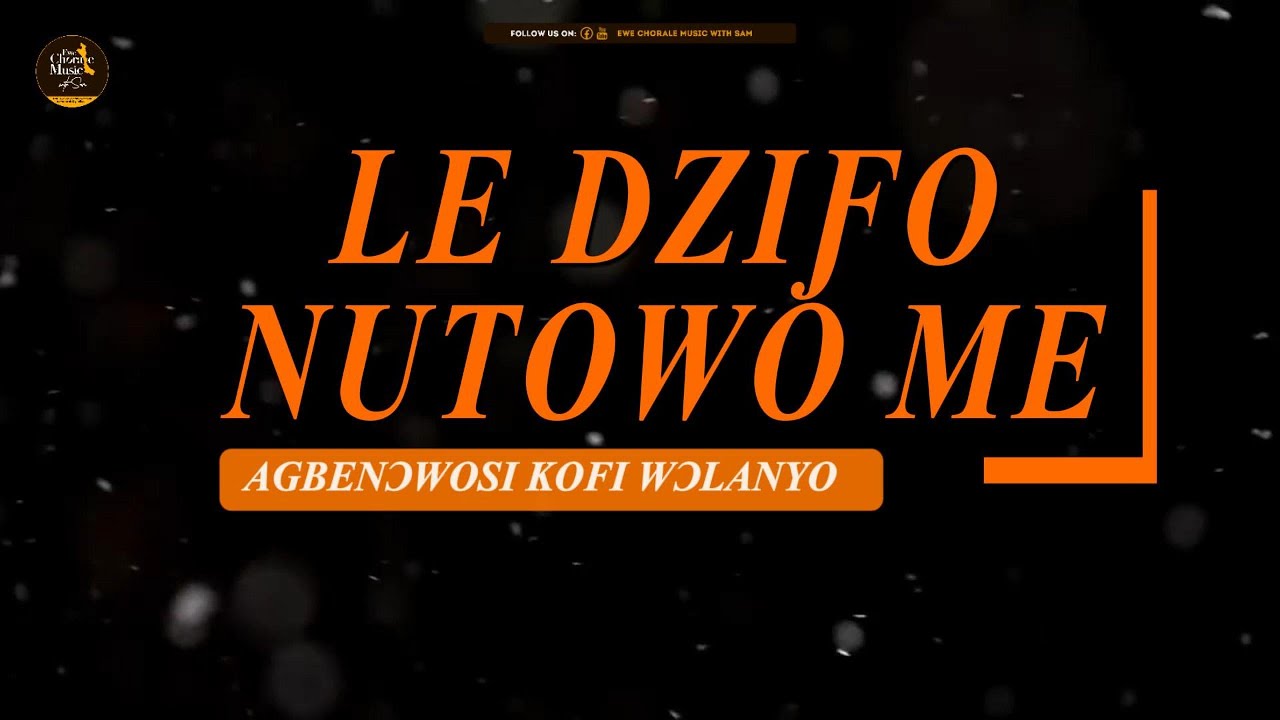 LE DZIƑO NUTOWO ME | Ewe Acapella by Sam