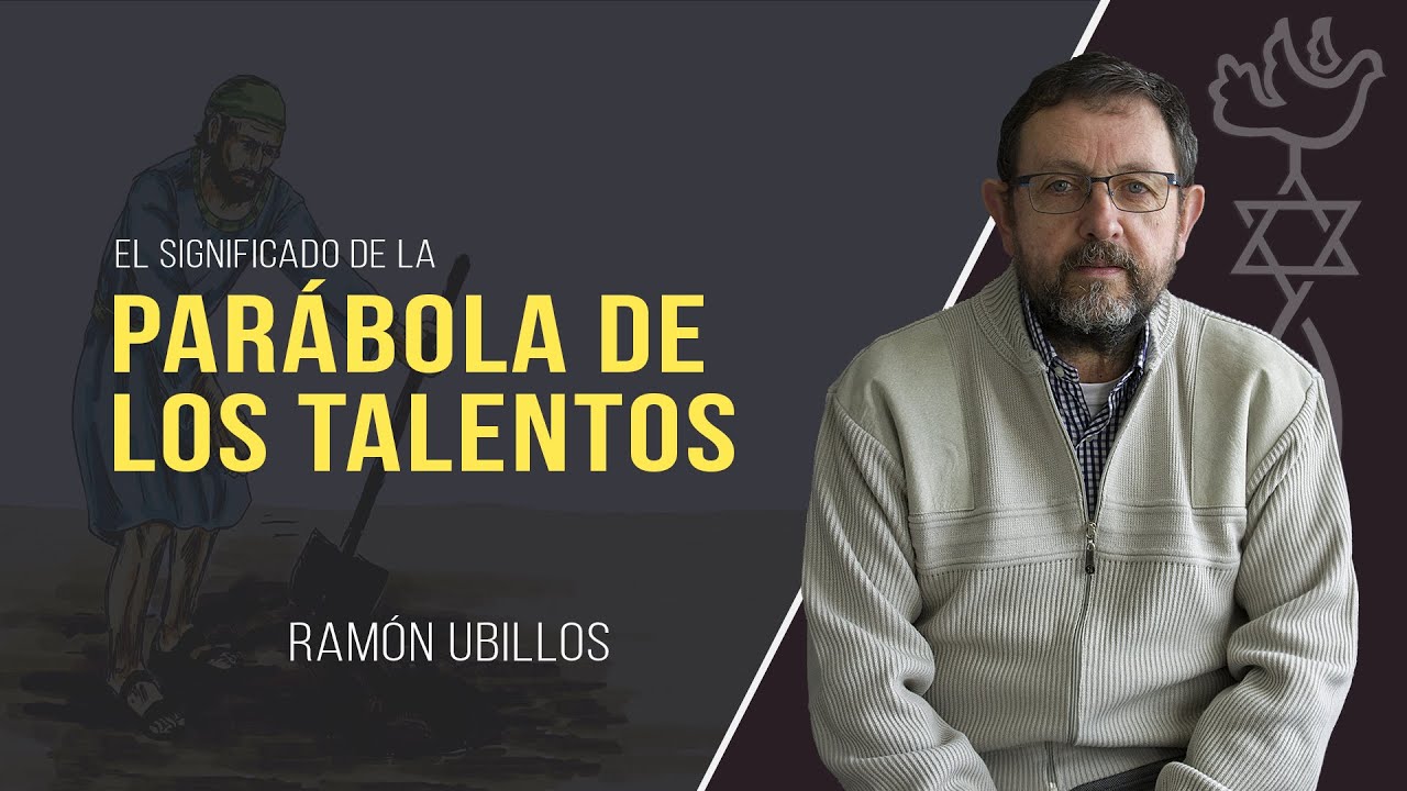 Explicación bíblica de la PARÁBOLA DE LOS TALENTOS // Ramón Ubillos