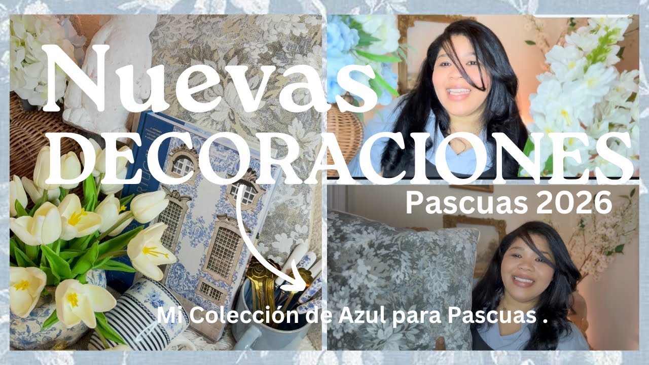 ¡PASCUAS! 🐇💙NUEVAS DECORACIONES| Spring 2026 home decor ideas, Colección Azul estilo french Cottage.