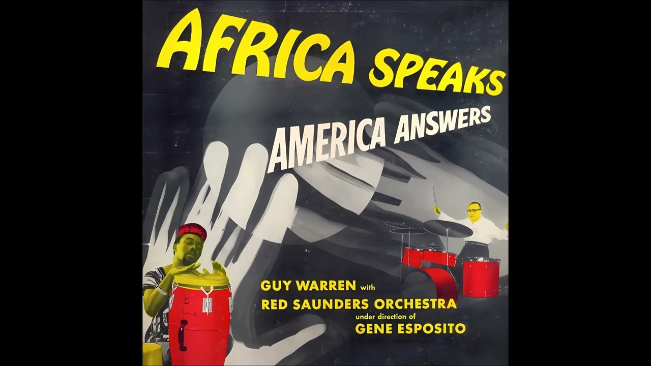 Guy Warren With The Red Saunders Orchestra &ndash; Africa Speaks America Answers [Full Album] (1957)