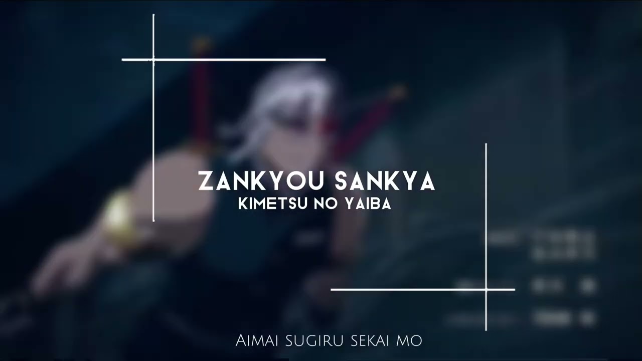 Zankyou Sankya ( LYRICS ) || Kimetsu No Yaiba ||
