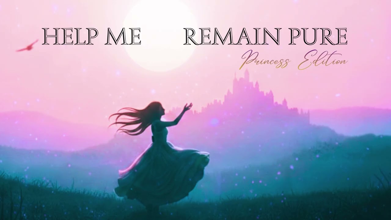 Help Me Remain Pure (Princess Edition)
