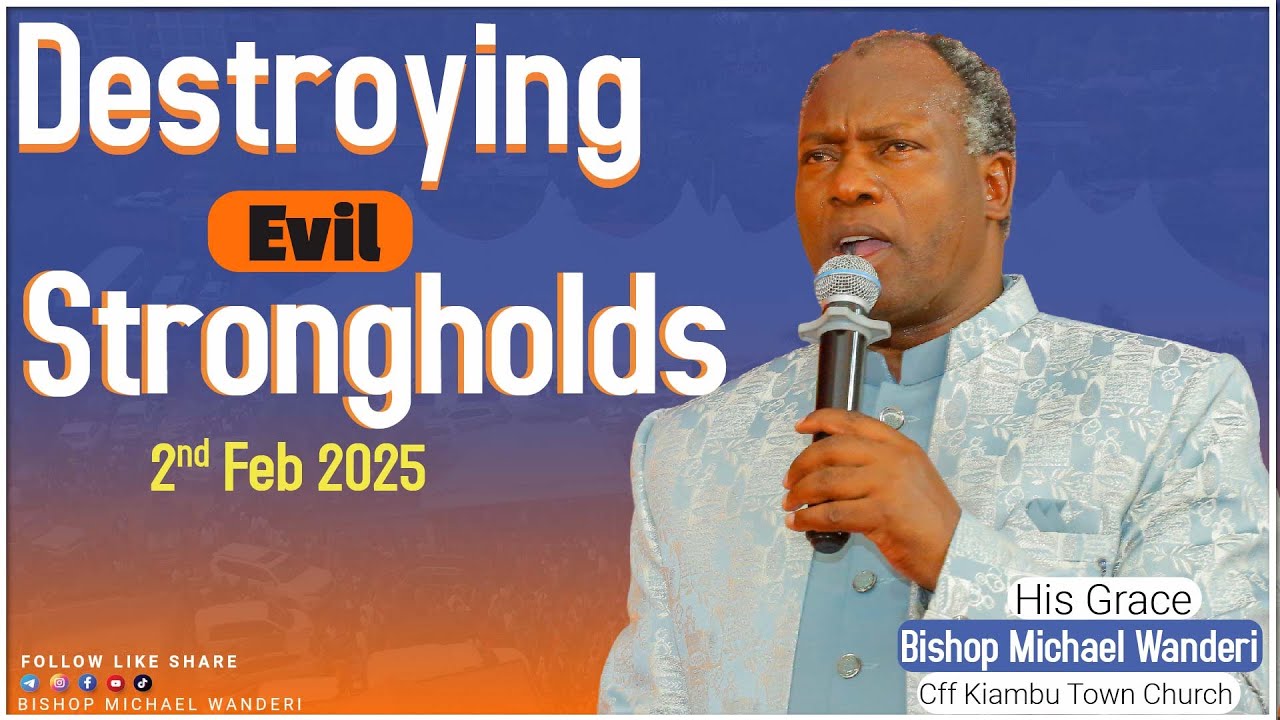 DESTROYING EVIL FAMILY STRONGHOLDS ||BISHOP MICHAEL WANDERI || 2nd Feb 2025