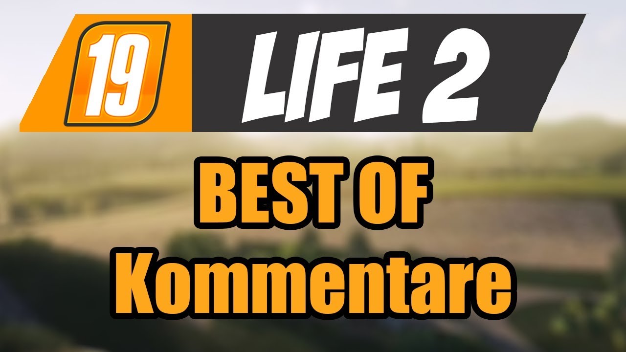 LS19 Life 2 - Best of Kommentare