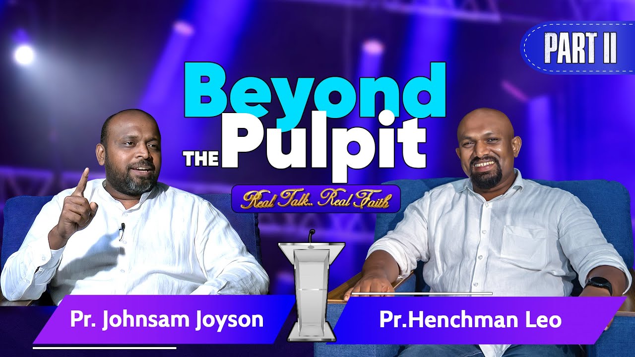 BEYOND THE PULPIT (Part - 2), Real Talk Real Faith | Pr. Johnsam Joyson & Pr.Henchman Leo | Praisetv