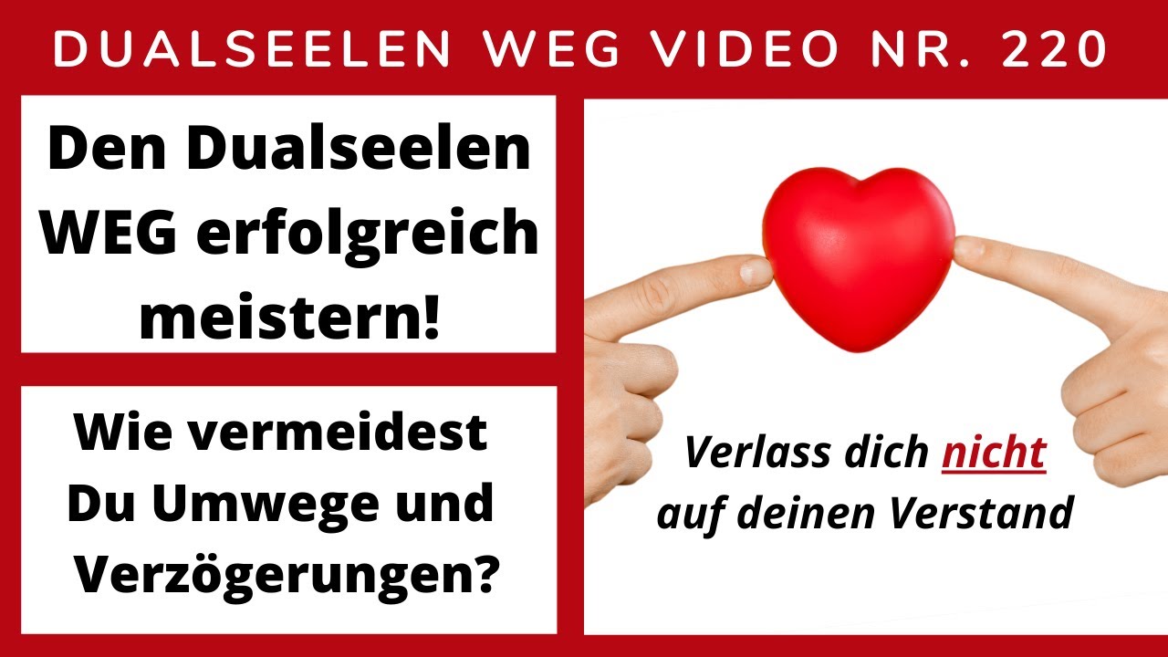 Den Dualseelen Weg erfolgreich meistern! Wie vermeidest du Umwege und Irrwege? Video Nr. 220