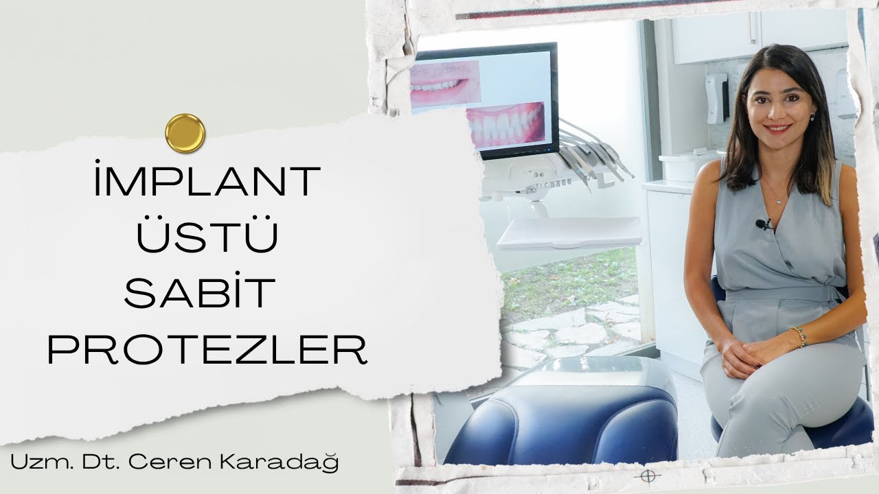 İmplant &Uuml;st&uuml; Sabit Protez Nedir? - Uzm.Dt.Ceren Karadağ